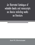 An illustrated catalogue of valuable books and manuscripts on Mexico including works on literature, prehistoric times, political and local history, th