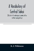 A vocabulary of central Sakai (dialect of the aboriginal communities in the Gopeng Valley)