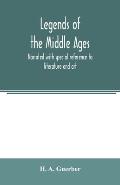 Legends of the middle ages, narrated with special reference to literature and art