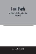 Fossil plants: for students of botany and geology (Volume I)