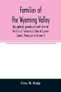 Families of the Wyoming Valley: biographical, genealogical and historical. Sketches of the bench and bar of Luzerne County, Pennsylvania (Volume I)