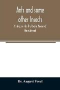 Ants and some other Insects - An Inquiry into the Psychic Powers of these Animals