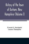 History of the town of Durham, New Hampshire: (Oyster River Plantation) with genealogical notes (Volume I)