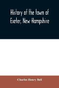 History of the town of Exeter, New Hampshire