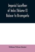 Imperial gazetteer of India (Volume II) Balasor to Biramganta
