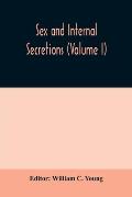 Sex and internal secretions (Volume I)