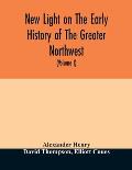 New light on the early history of the greater Northwest. The manuscript journals of Alexander Henry Fur Trader of the Northwest Company and of David T
