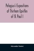 Pelagius's expositions of thirteen epistles of St. Paul I