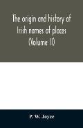 The origin and history of Irish names of places (Volume II)