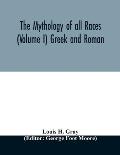 The Mythology of all races (Volume I) Greek and Roman