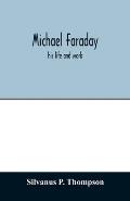 Michael Faraday; his life and work