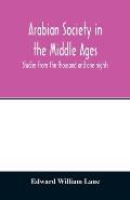 Arabian society in the Middle Ages; studies from The thousand and one nights