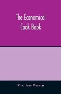 The economical cook book. Practical cookery book of to-day, with minute directions, how to buy, dress, cook, serve & carve, and 300 standard recipes f