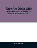 Hardwicke's science-gossip: an illustrated medium of interchange and gossip for students and lovers of nature (Volume XXVII)