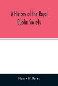 A history of the Royal Dublin society