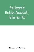 Vital records of Hardwick, Massachusetts, to the year 1850