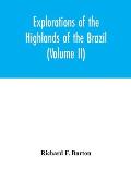Explorations of the highlands of the Brazil; with a full account of the gold and diamond mines. Also, canoeing down 1500 miles of the great river S?o