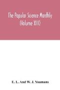 The Popular science monthly (Volume XIII)