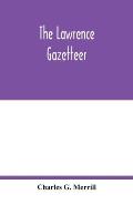 The Lawrence gazetteer: containing a record of the important events in Lawrence and vicinity from 1845 to 1894, also, a history of the corpora