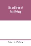 Life and letters of John Winthrop: governor of the Massachusetts-Bay Company at their emigration to New England 1630