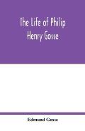 The life of Philip Henry Gosse