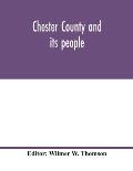 Chester County and its people