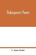 Shakespeare's poems; Venus and Adonis, Lucrece, The passionate pilgrim, Sonnets to sundry notes of music, The phoenix and turtle