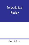 The New-Bedford directory; Containing the Names of the Inhabitants, their Occupations places of Business, and Dwelling houses. And the Town Register,
