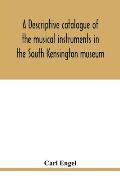 A descriptive catalogue of the musical instruments in the South Kensington museum, preceded by an essay on the history of musical instruments