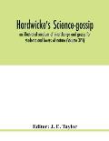 Hardwicke's science-gossip: an illustrated medium of interchange and gossip for students and lovers of nature (Volume XVII)