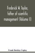 Frederick W. Taylor, father of scientific management (Volume II)