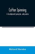 Cotton spinning: its development, principles, and practice