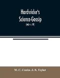 Hardwicke's Science-Gossip: An illustrated medium of interchange and gossip for students and lovers of nature (Volume XII)