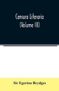 Censura literaria: containing titles, abstracts, and opinions of old English books: with original disquisitions, articles of biography, a