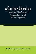 A Comstock genealogy; descendants of William Comstock of New London, Conn., who died after 1662: ten generations