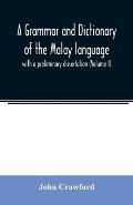 A grammar and dictionary of the Malay language: with a preliminary dissertation (Volume I)