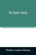 The Fowler family: a genealogical memoir of the descendants of Philip and Mary Fowler, of Ipswich, Mass. Ten generations: 1590-1882