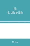 Eric; Or, Little by Little