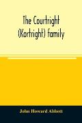 The Courtright (Kortright) family: descendants of Bastian Van Kortryk, a native of Belgium who emigrated to Holland about 1615