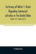 Testimony of Walter S. Steele regarding Communist activities in the United States. Hearings before the Committee on Un-American Activities, House of R