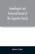 Genealogical and historical record of the Carpenter family: with a brief genealogy of some of the descendants of William Carpenter, of Weymouth, and R
