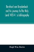 Bernhard von Breydenbach and his journey to the Holy Land 1483-4: a bibliography