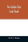 The golden rule cook book: six hundred recipes for meatless dishes