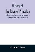 History of the town of Princeton, in the county of Worcester and commonwealth of Massachusetts, 1759-1915 (Volume II)
