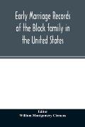 Early marriage records of the Black family in the United States: official and authoritative records of Black marriages in the original states and colo