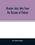 Russian fairy tales from the Russian of Polevoi