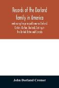 Records of the Dorland family in America embracing the principal branches Dorland, Dorlon, Dorlan, Durland, Durling in the United States and Canada, s