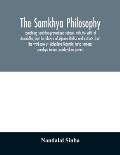 The samkhya philosophy; containing samkhya-pravachana sutram, with the vritti of Aniruddha, and the bhasya of Vijnana Bhiksu and extracts from the vri