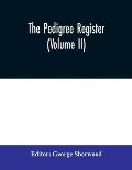 The Pedigree Register (Volume II)
