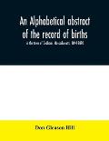 An alphabetical abstract of the record of births, in the town of Dedham, Massachusetts, 1844-1890